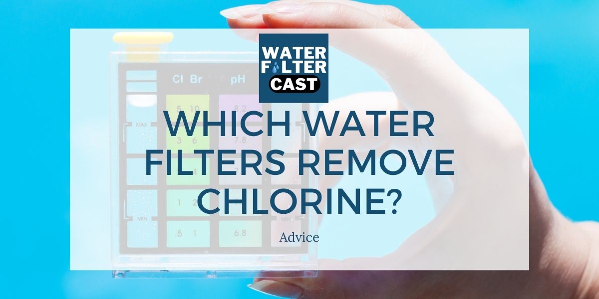Which Water Filters Remove Chlorine?