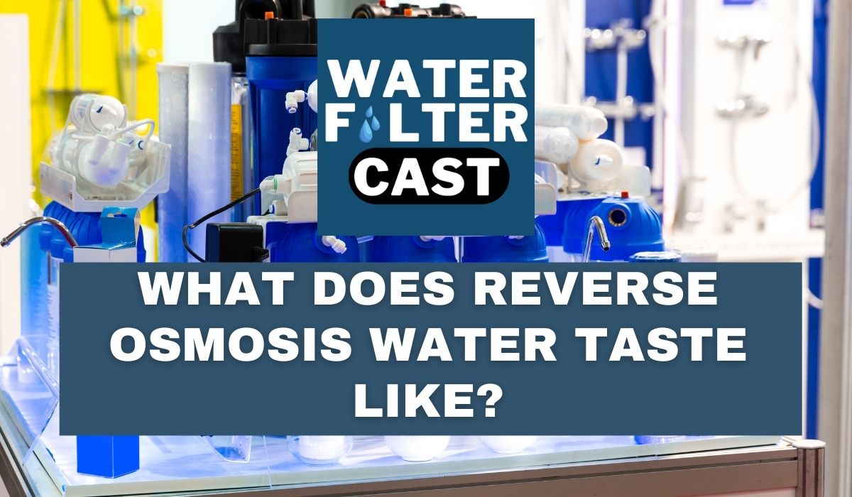 What Does Reverse Osmosis Water Taste Like?