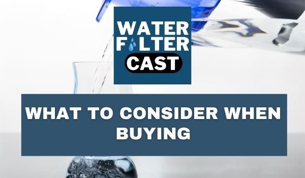 What to Consider When Buying a Water Filter Pitcher