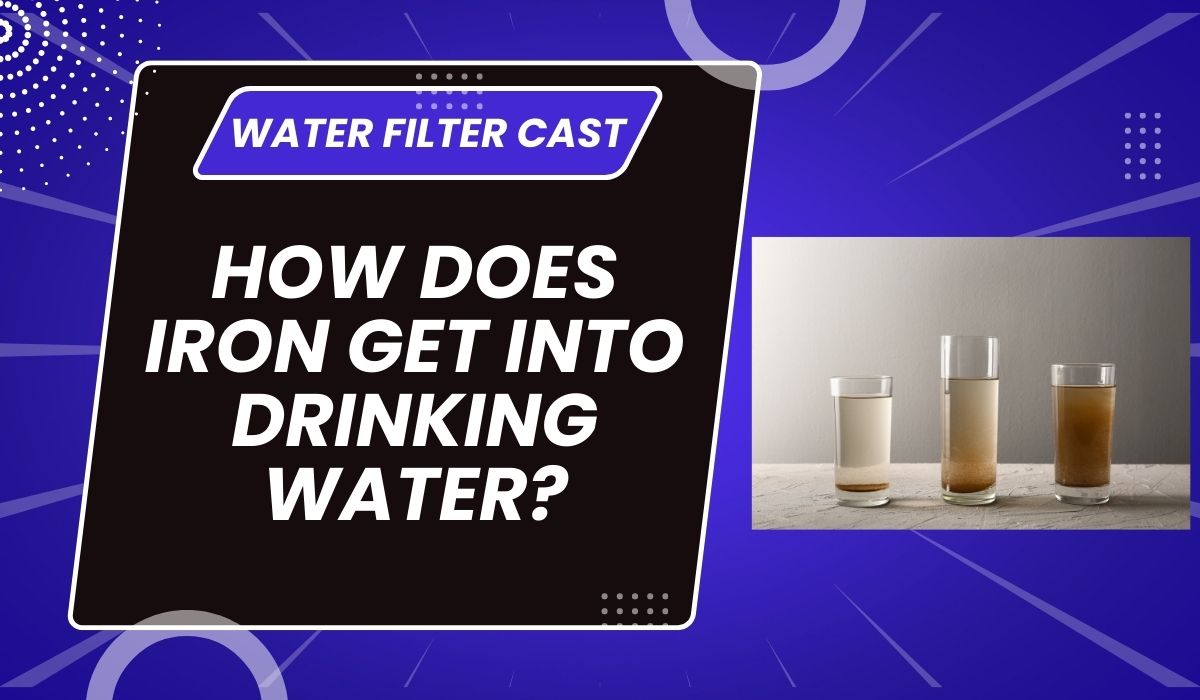 How Does Iron Get into Drinking Water?