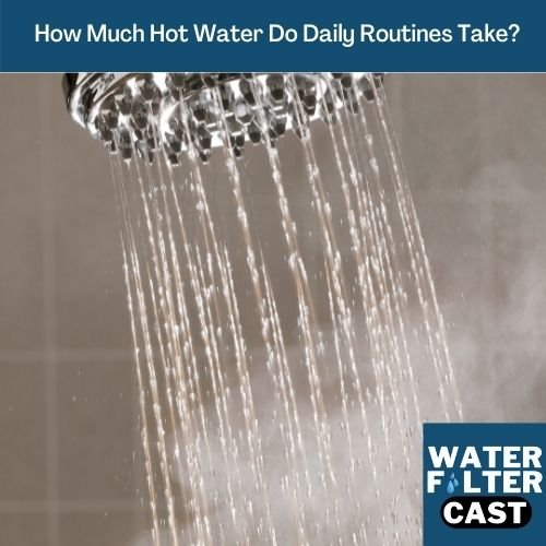 How Much Hot Water Do Daily Routines Take?