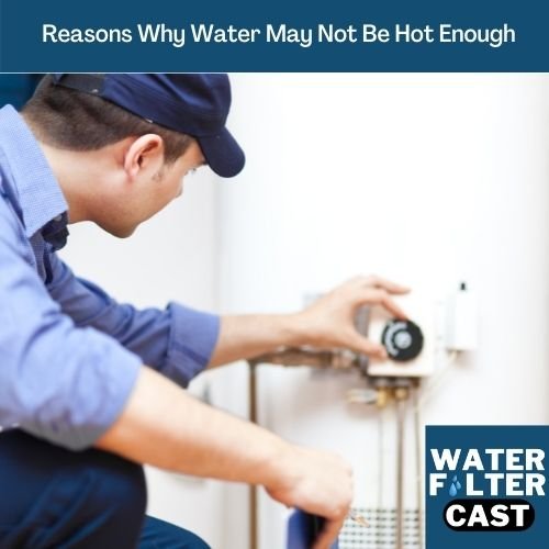 Reasons Why Water May Not Be Hot Enough