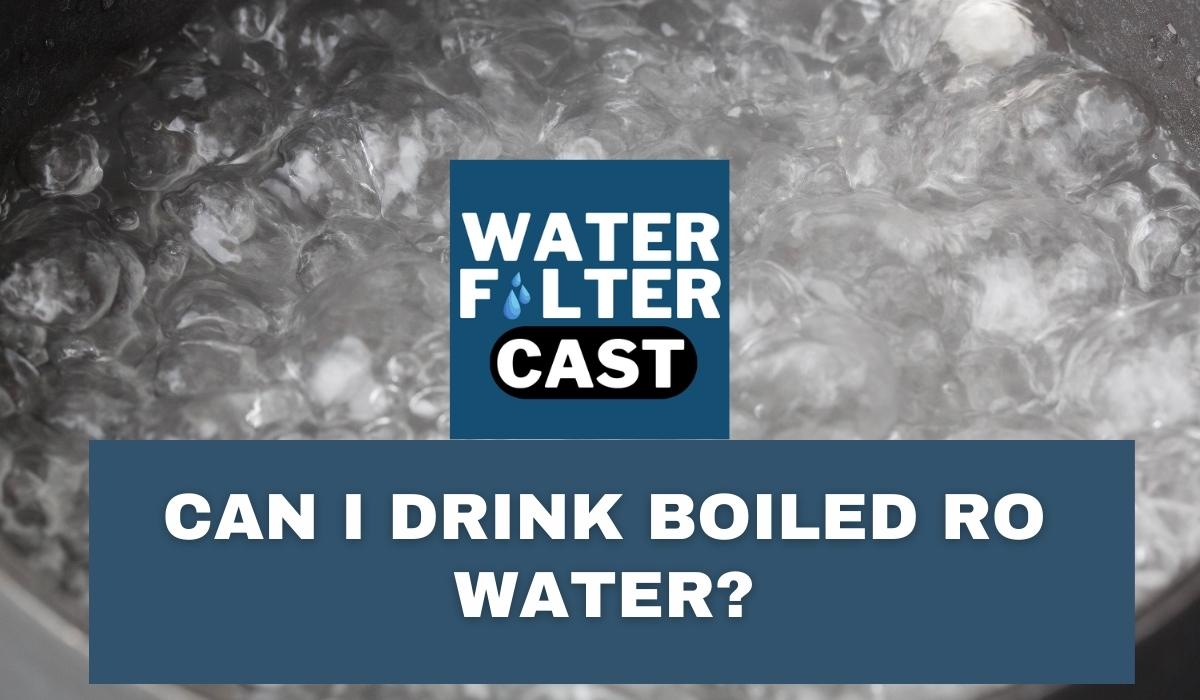Can I Drink Boiled RO Water?