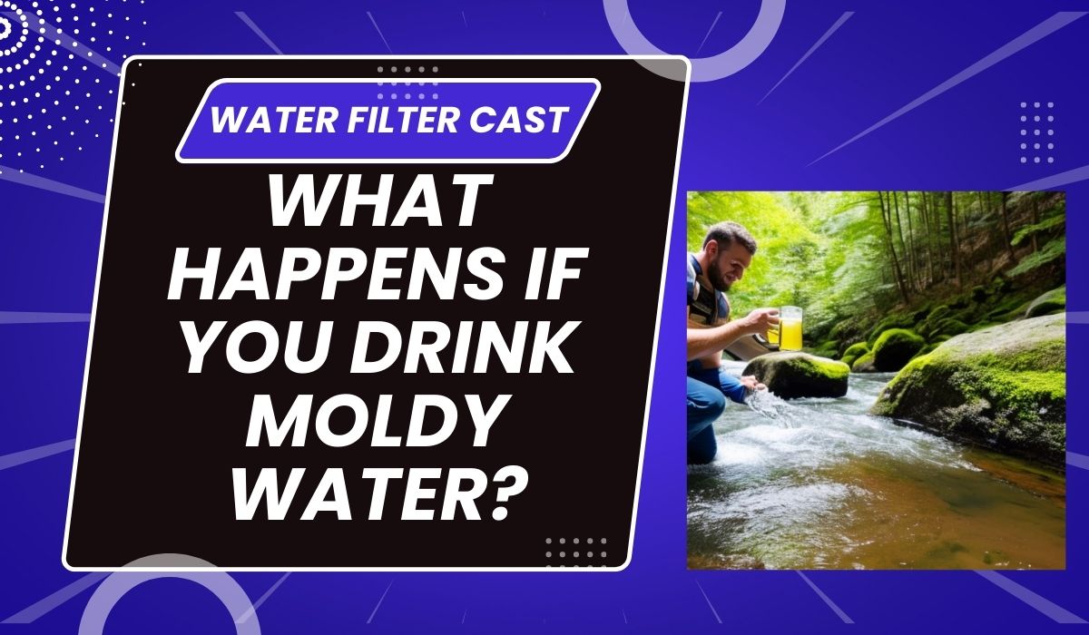 What Happens If You Drink Moldy Water?