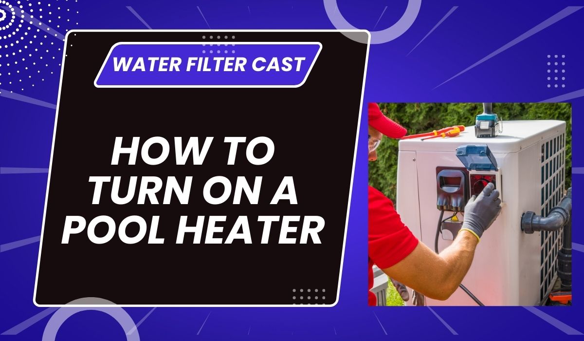 How To Turn On A Pool Heater Hayward, Raypak, Pentair, Jandy, EcoSmart